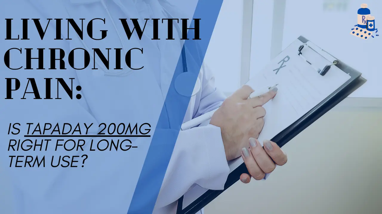 Living with Chronic Pain: Is Tapaday 200mg Right for Long-Term Use?