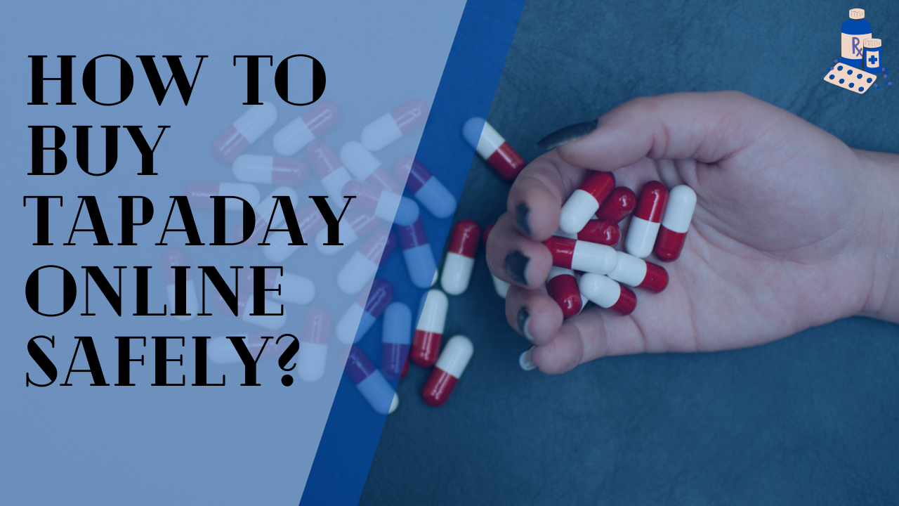 How to buy Tapaday online safely with prescription Tapentadol tablets